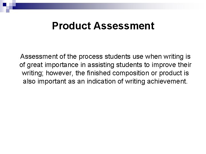 Product Assessment of the process students use when writing is of great importance in