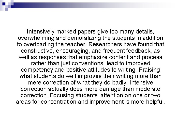 Intensively marked papers give too many details, overwhelming and demoralizing the students in addition