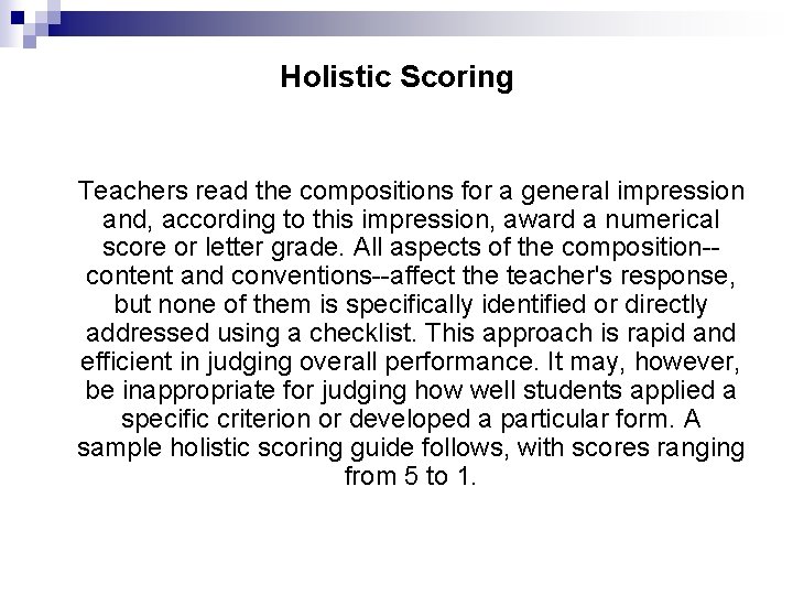 Holistic Scoring Teachers read the compositions for a general impression and, according to this