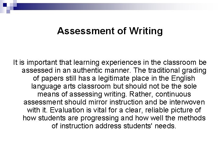 Assessment of Writing It is important that learning experiences in the classroom be assessed