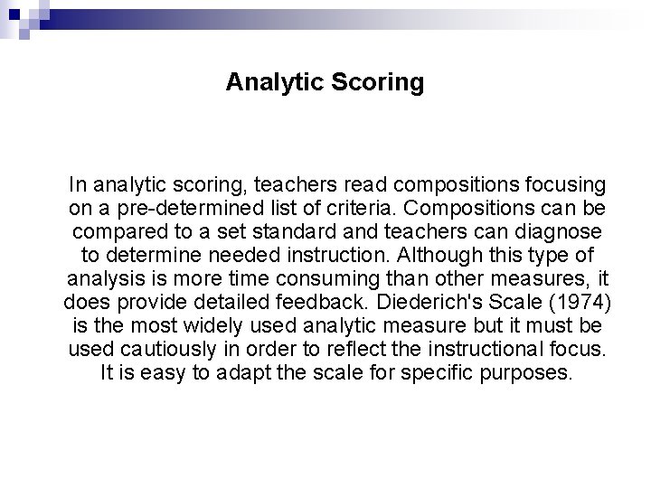Analytic Scoring In analytic scoring, teachers read compositions focusing on a pre-determined list of