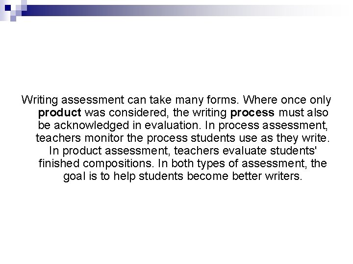 Writing assessment can take many forms. Where once only product was considered, the writing