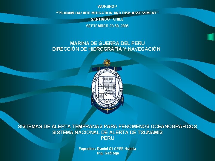 WORSHOP “TSUNAMI HAZARD MITIGATION AND RISK ASSESSMENT” SANTIAGO - CHILE SEPTEMBER 29 -30, 2005