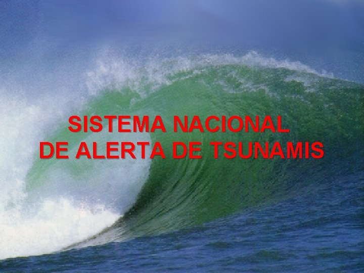 SISTEMA NACIONAL DE ALERTA DE TSUNAMIS 