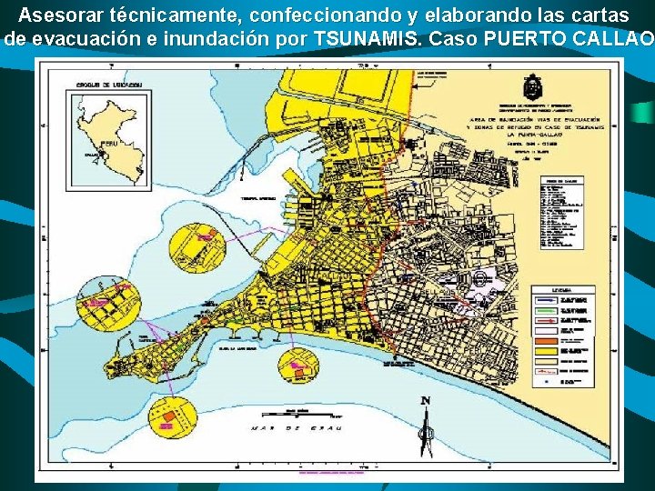 Asesorar técnicamente, confeccionando y elaborando las cartas de evacuación e inundación por TSUNAMIS. Caso