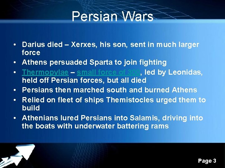 Persian Wars • Darius died – Xerxes, his son, sent in much larger force