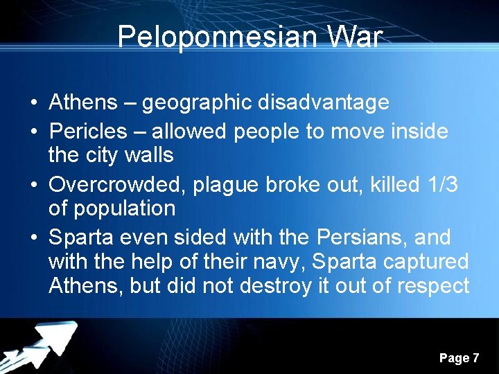 Peloponnesian War • Athens – geographic disadvantage • Pericles – allowed people to move