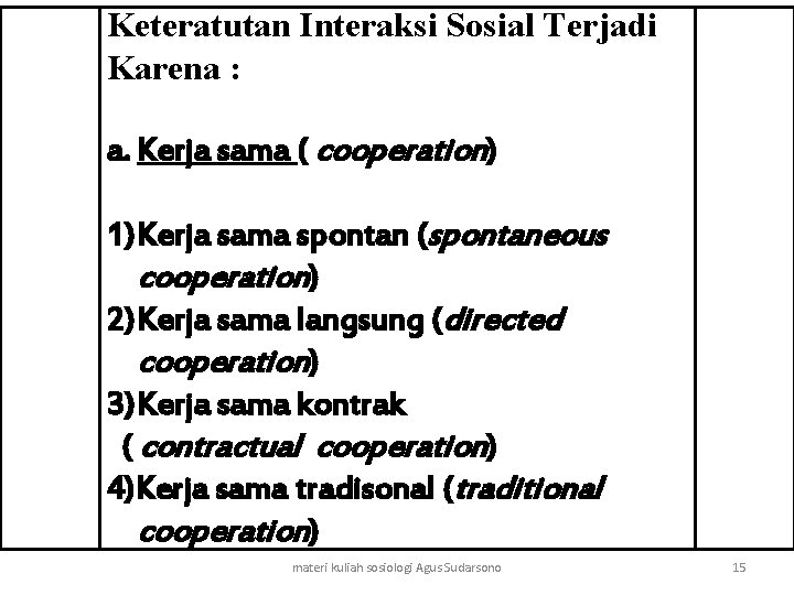 Keteratutan Interaksi Sosial Terjadi Karena : a. Kerja sama ( cooperation) 1) Kerja sama