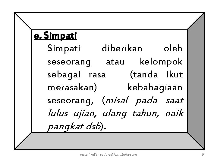 e. Simpati diberikan oleh seseorang atau kelompok sebagai rasa (tanda ikut merasakan) kebahagiaan seseorang,