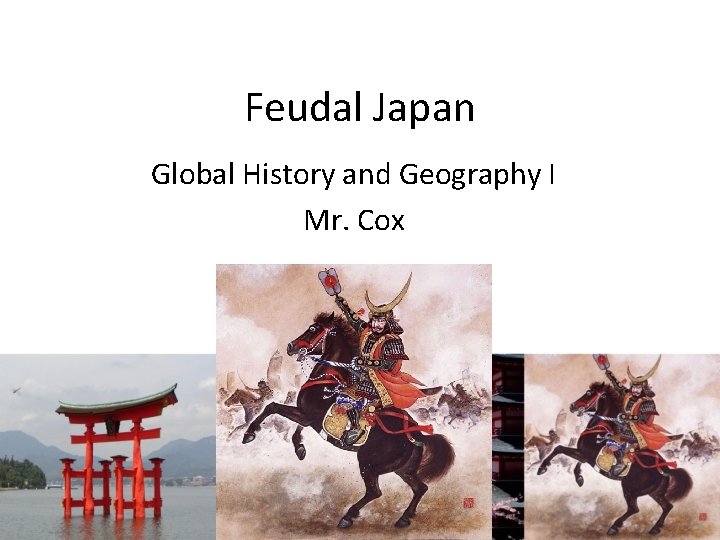 Feudal Japan Global History and Geography I Mr. Cox 