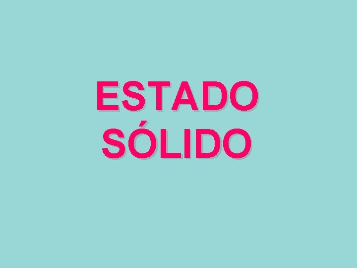 ESTADO SÓLIDO 