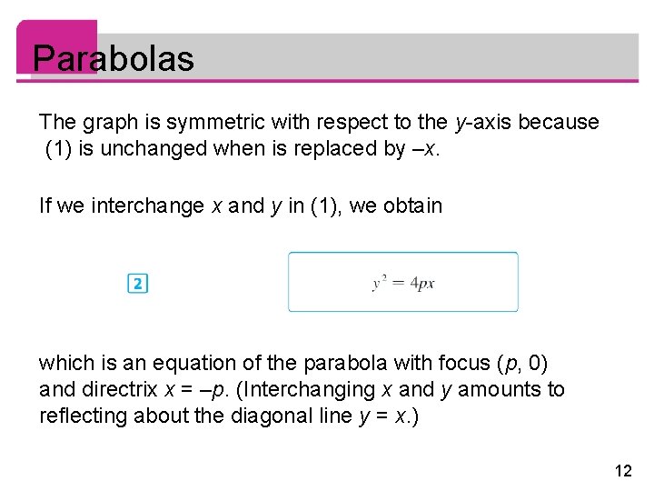 Parabolas The graph is symmetric with respect to the y-axis because (1) is unchanged