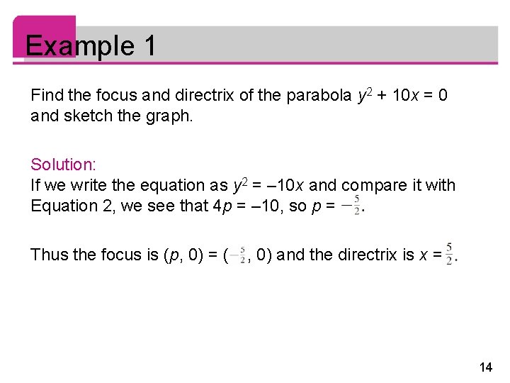 Example 1 Find the focus and directrix of the parabola y 2 + 10