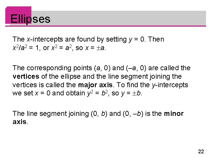 Ellipses The x-intercepts are found by setting y = 0. Then x 2/a 2