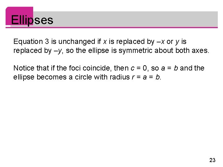 Ellipses Equation 3 is unchanged if x is replaced by –x or y is