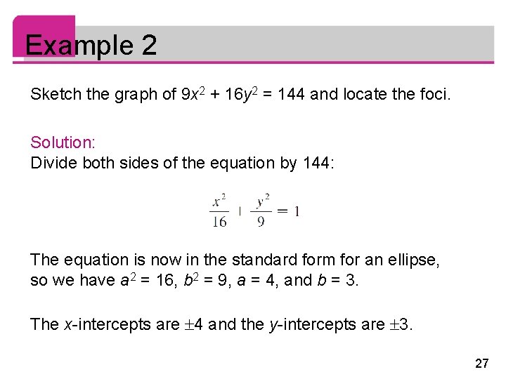 Example 2 Sketch the graph of 9 x 2 + 16 y 2 =