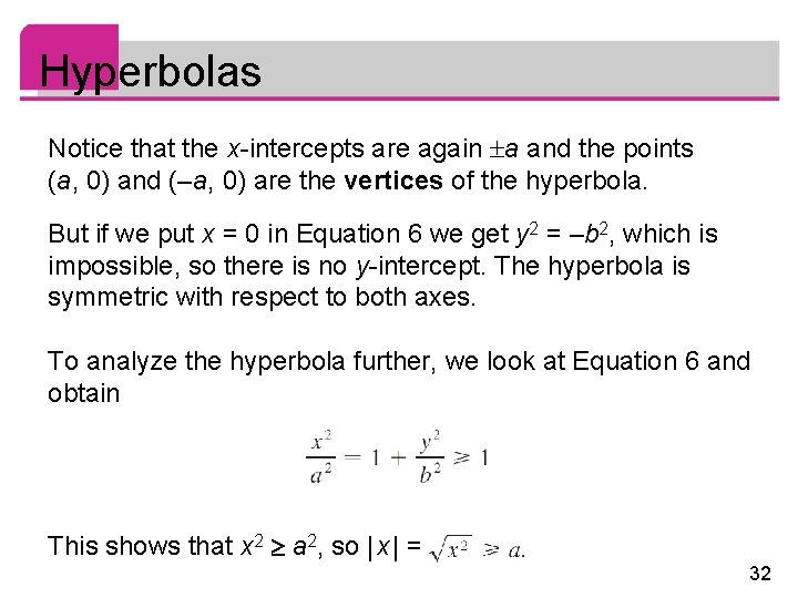 Hyperbolas Notice that the x-intercepts are again a and the points (a, 0) and