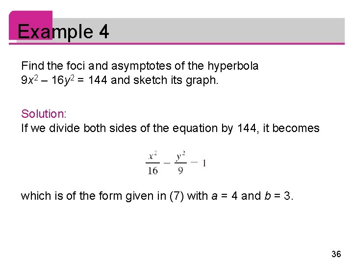 Example 4 Find the foci and asymptotes of the hyperbola 9 x 2 –