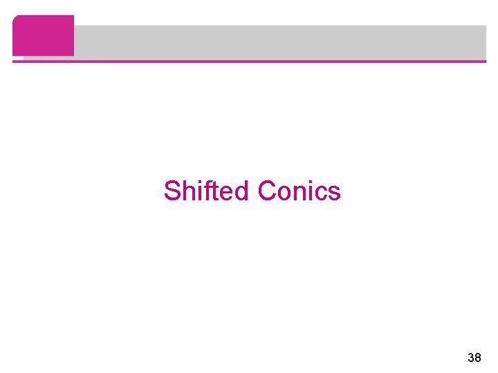 Shifted Conics 38 Shifted Conics 38