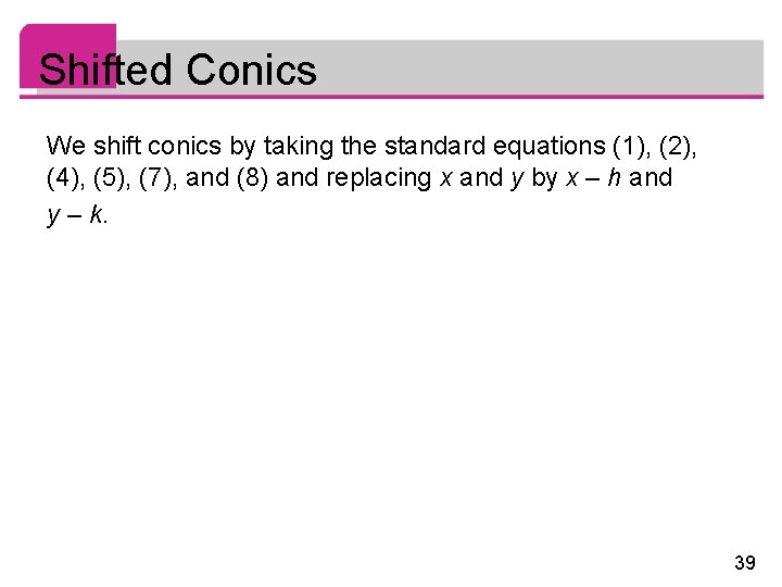 Shifted Conics We shift conics by taking the standard equations (1), (2), (4), (5),