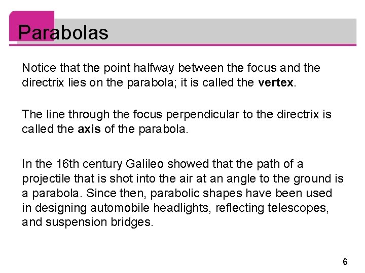 Parabolas Notice that the point halfway between the focus and the directrix lies on