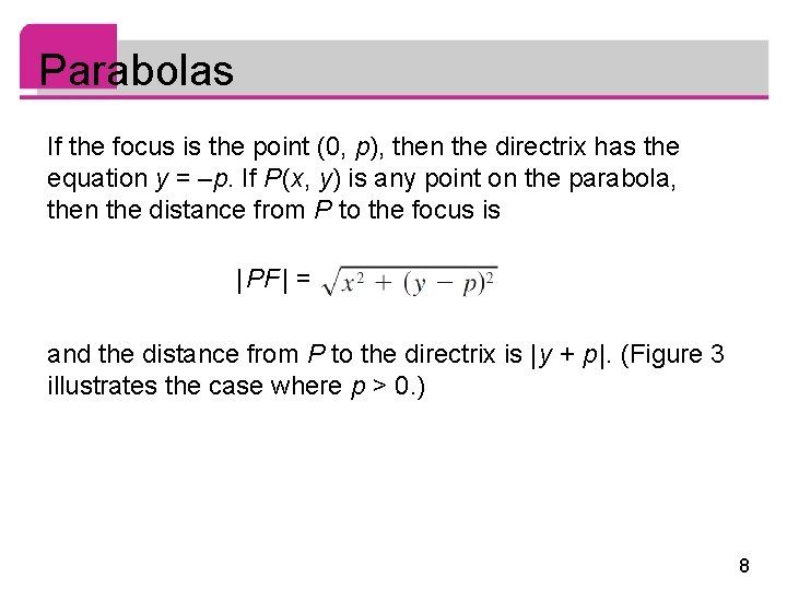 Parabolas If the focus is the point (0, p), then the directrix has the