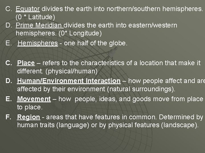 C. Equator divides the earth into northern/southern hemispheres. (0 * Latitude) D. Prime Meridian C. Equator divides the earth into northern/southern hemispheres. (0 * Latitude) D. Prime Meridian