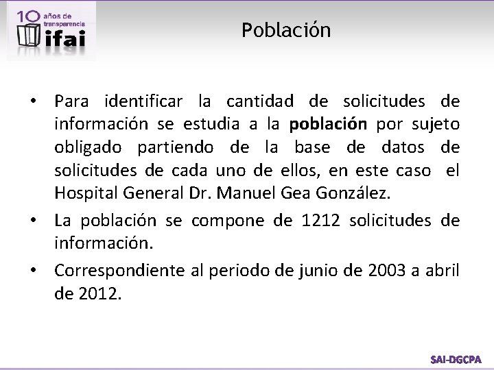 Población • Para identificar la cantidad de solicitudes de información se estudia a la