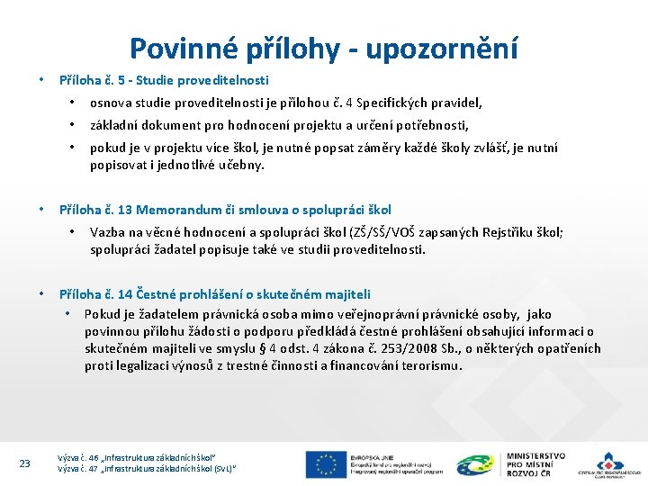 Povinné přílohy - upozornění • • Příloha č. 5 - Studie proveditelnosti • osnova