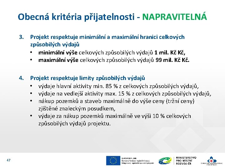 Obecná kritéria přijatelnosti - NAPRAVITELNÁ 3. Projekt respektuje minimální a maximální hranici celkových způsobilých