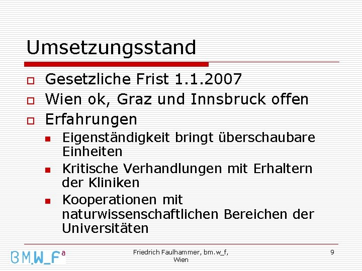 Umsetzungsstand o o o Gesetzliche Frist 1. 1. 2007 Wien ok, Graz und Innsbruck Umsetzungsstand o o o Gesetzliche Frist 1. 1. 2007 Wien ok, Graz und Innsbruck