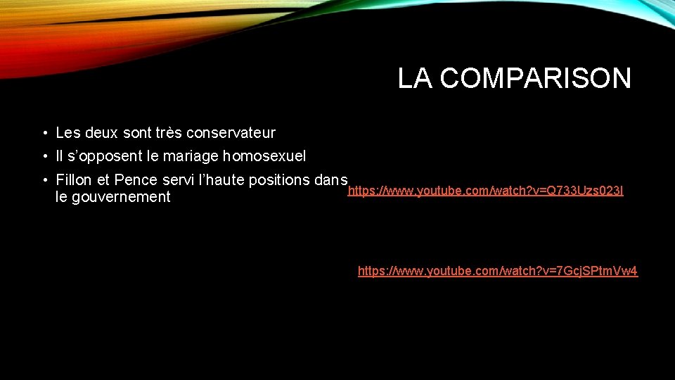 LA COMPARISON • Les deux sont très conservateur • Il s’opposent le mariage homosexuel