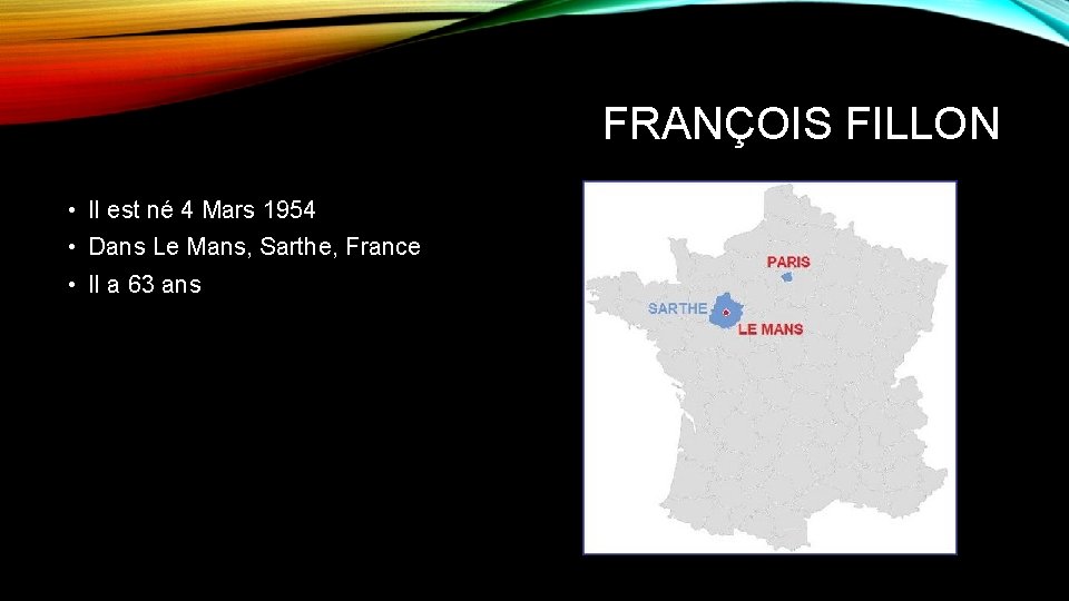 FRANÇOIS FILLON • Il est né 4 Mars 1954 • Dans Le Mans, Sarthe,