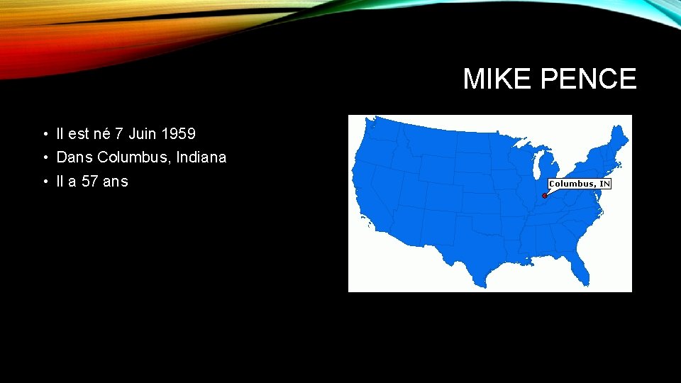 MIKE PENCE • Il est né 7 Juin 1959 • Dans Columbus, Indiana •