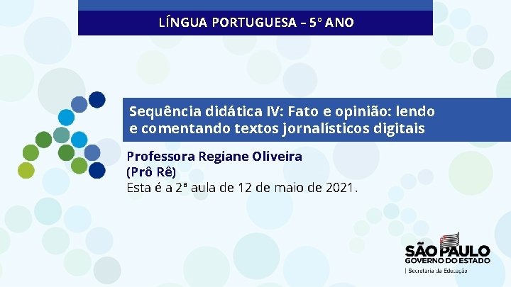 LÍNGUA PORTUGUESA – 5º ANO Sequência didática IV: Fato e opinião: lendo e comentando