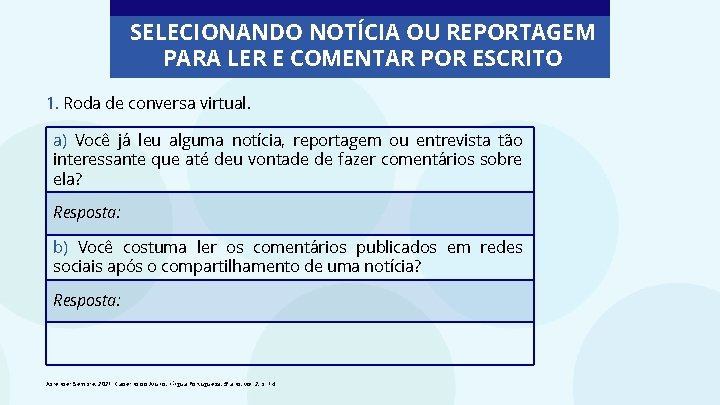 SELECIONANDO NOTÍCIA OU REPORTAGEM PARA LER E COMENTAR POR ESCRITO 1. Roda de conversa