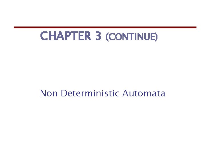 CHAPTER 3 (CONTINUE) Non Deterministic Automata 