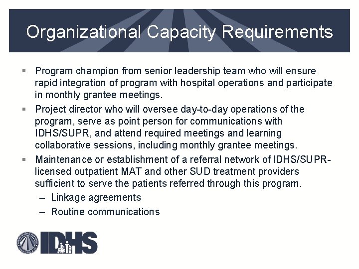 Organizational Capacity Requirements § Program champion from senior leadership team who will ensure rapid