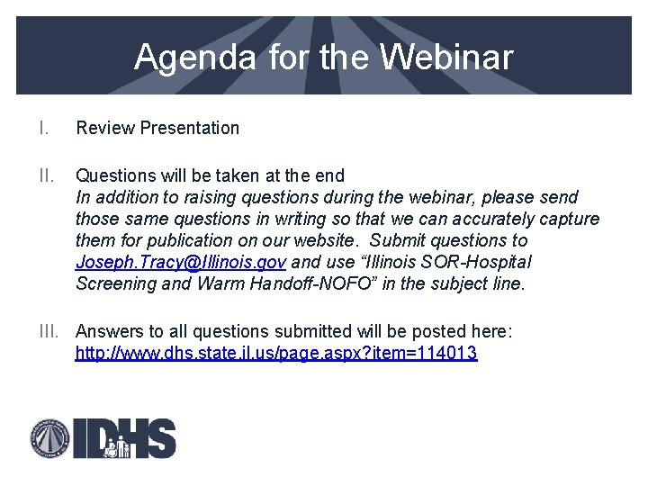 Agenda for the Webinar I. Review Presentation II. Questions will be taken at the