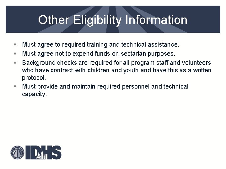 Other Eligibility Information § Must agree to required training and technical assistance. § Must