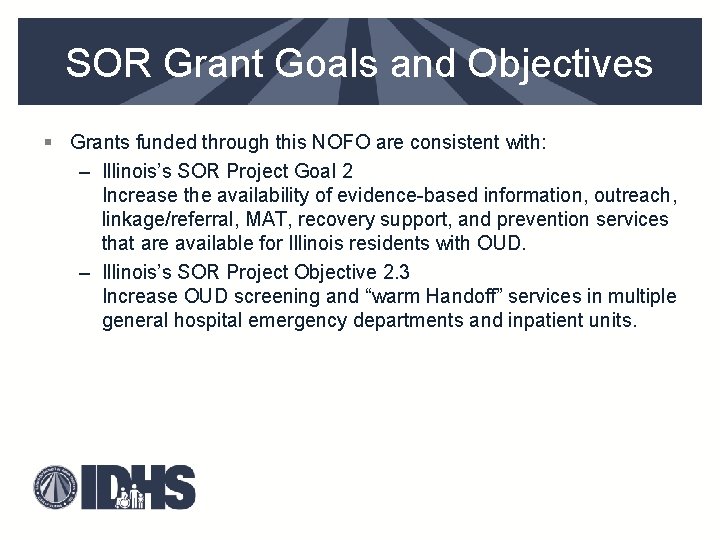 SOR Grant Goals and Objectives § Grants funded through this NOFO are consistent with: