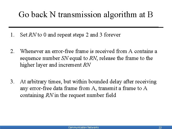 Go back N transmission algorithm at B 1. Set RN to 0 and repeat