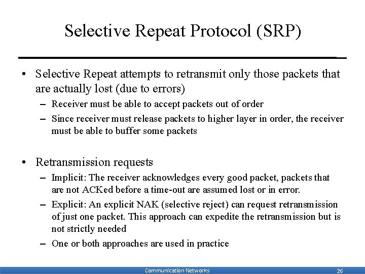 Selective Repeat Protocol (SRP) • Selective Repeat attempts to retransmit only those packets that