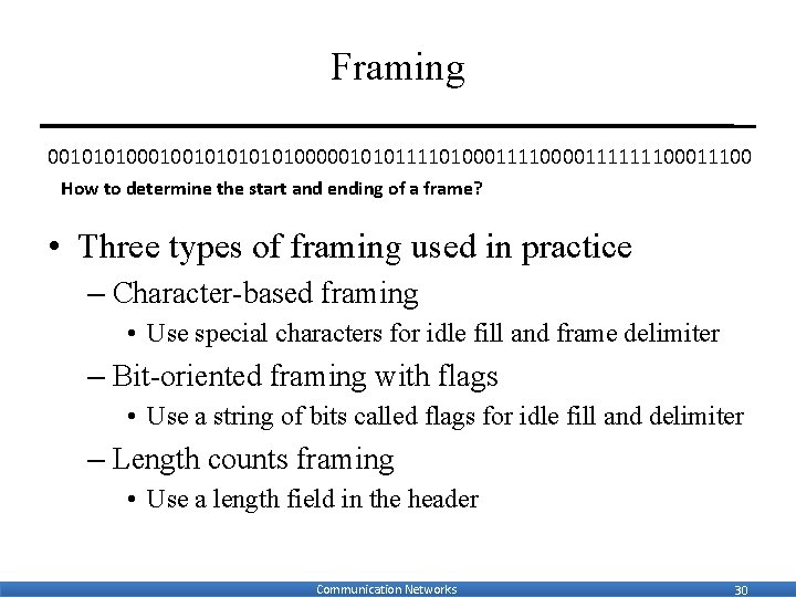 Framing 0010101001010100000101011110100011110000111111100011100 How to determine the start and ending of a frame? • Three