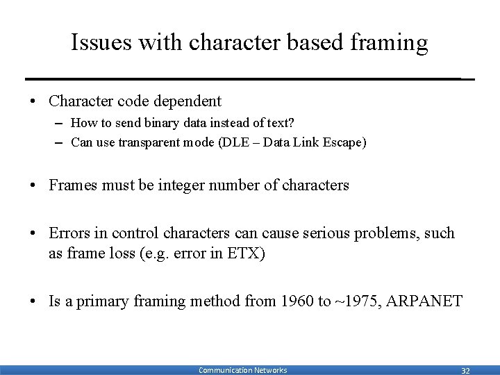 Issues with character based framing • Character code dependent – How to send binary