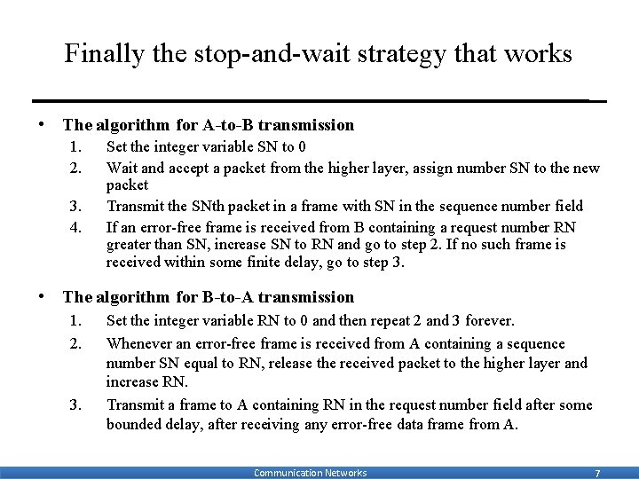 Finally the stop-and-wait strategy that works • The algorithm for A-to-B transmission 1. 2.