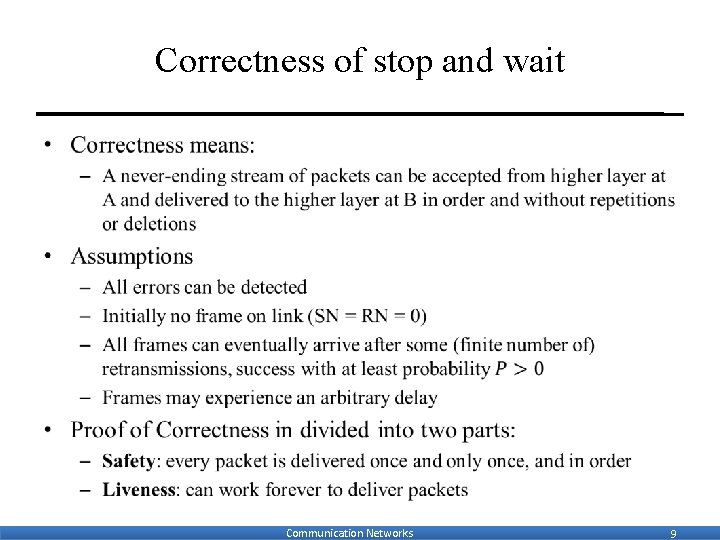 Correctness of stop and wait • Communication Networks 9 