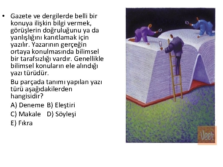 • Gazete ve dergilerde belli bir konuya ilişkin bilgi vermek, görüşlerin doğruluğunu ya • Gazete ve dergilerde belli bir konuya ilişkin bilgi vermek, görüşlerin doğruluğunu ya