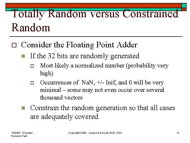 Totally Random versus Constrained Random o Consider the Floating Point Adder n If the