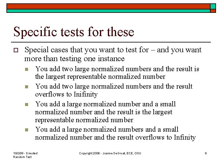 Specific tests for these o Special cases that you want to test for –